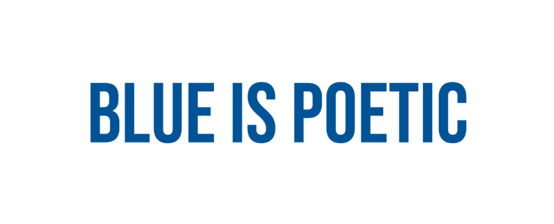 BLUE IS POETIC